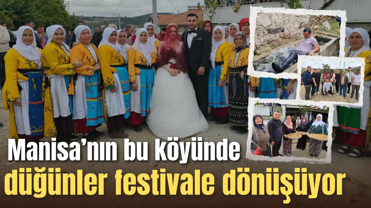 Manisa’nın bu köyünde düğünler festivale dönüşüyor