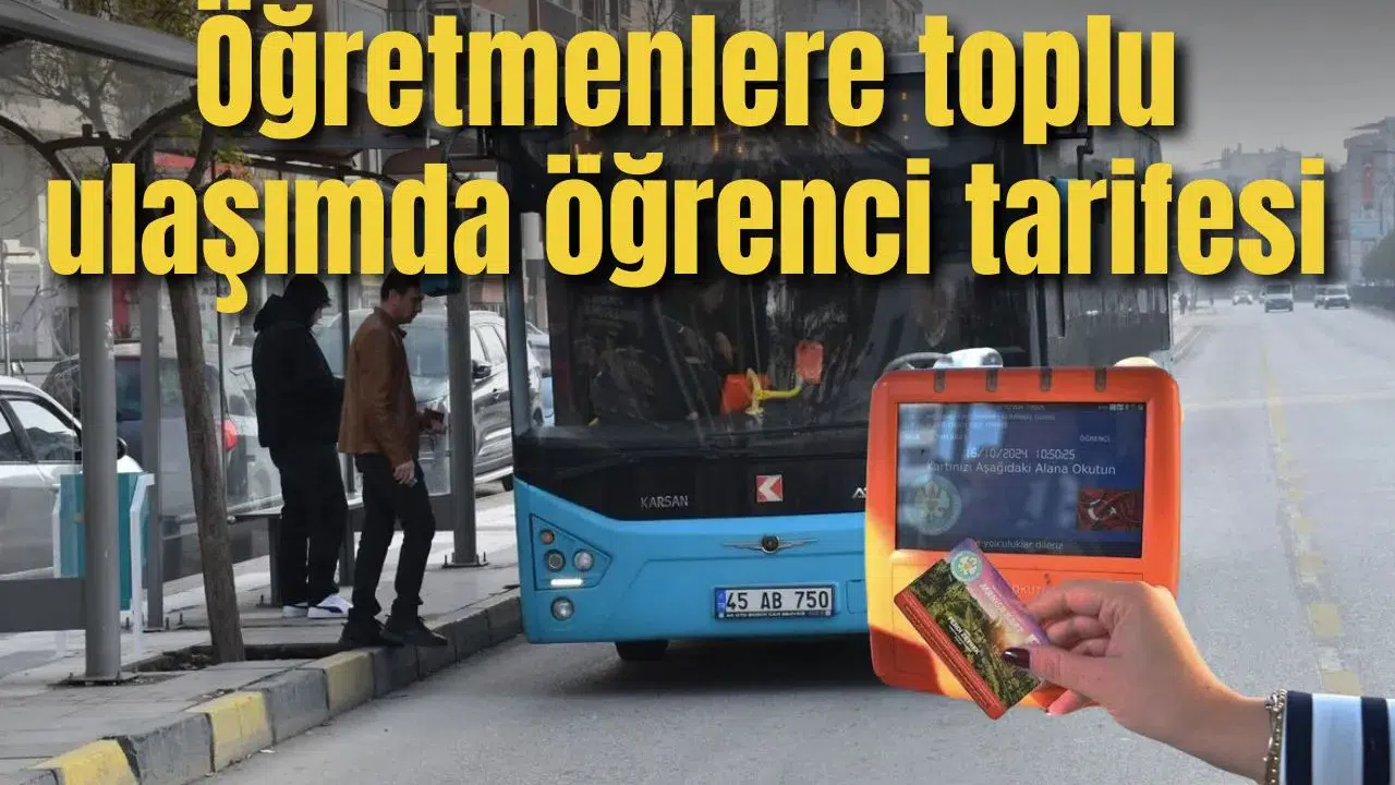 Öğretmenlere toplu ulaşımda öğrenci tarifesi