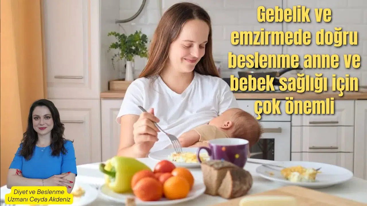 Gebelik ve emzirmede doğru beslenme anne ve bebek sağlığı için çok önemli