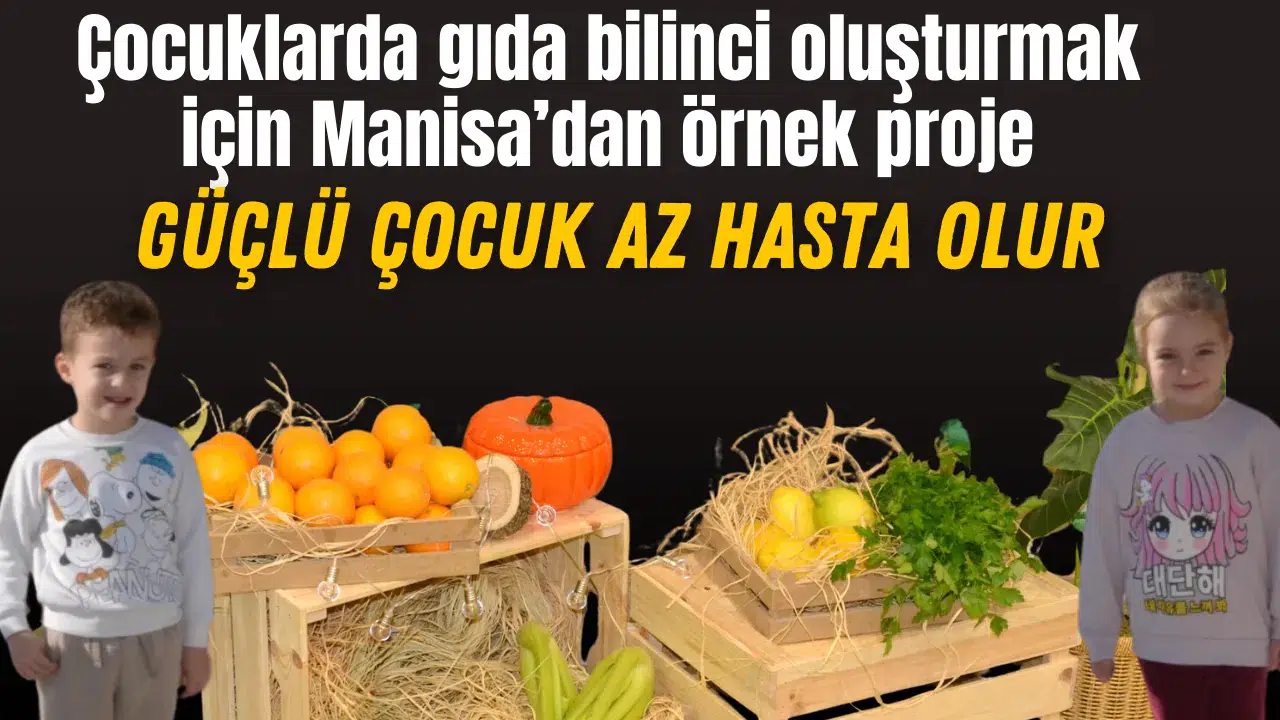 Çocuklarda gıda bilinci oluşturmak için Manisa’dan örnek proje