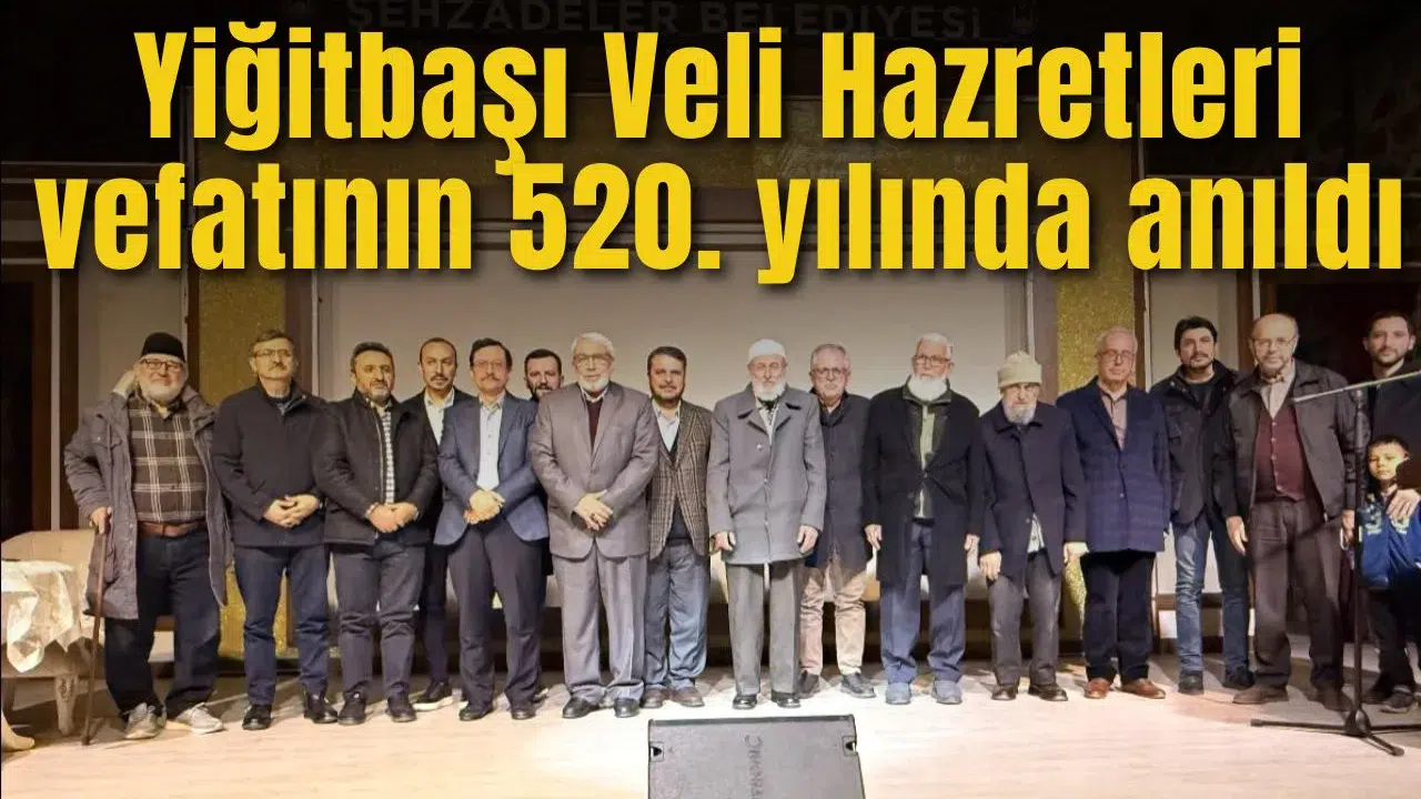 Yiğitbaşı Veli Hazretleri vefatının 520. yılında anıldı