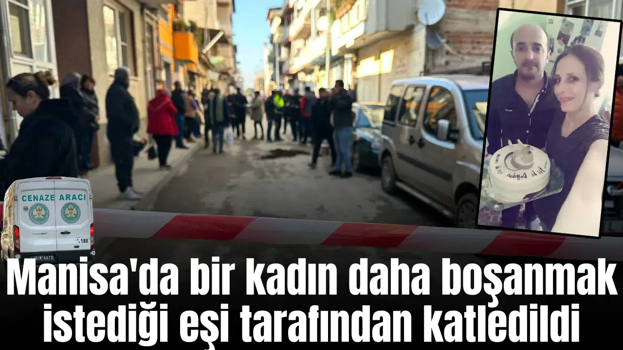 Manisa'da bir kadın daha boşanmak istediği eşi tarafından katledildi