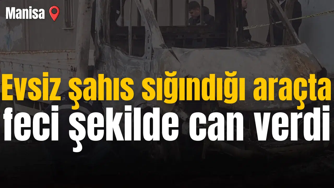 Evsiz şahıs sığındığı araçta feci şekilde can verdi