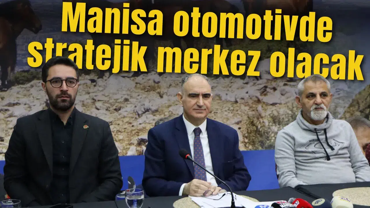 Manisa otomotivde stratejik merkez olacak