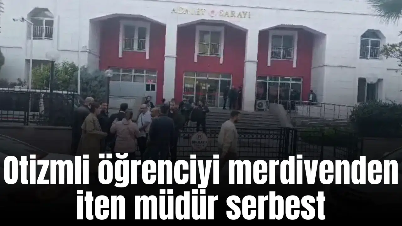 Otizmli öğrenciyi merdivenden iten müdür serbest