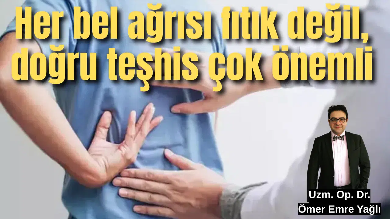 Her bel ağrısı fıtık değil, doğru teşhis çok önemli