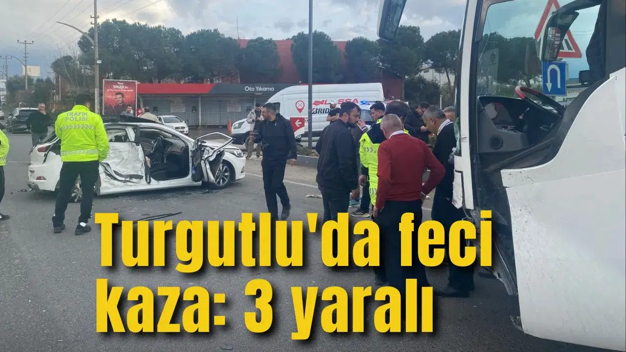 Turgutlu'da feci kaza: 3 yaralı