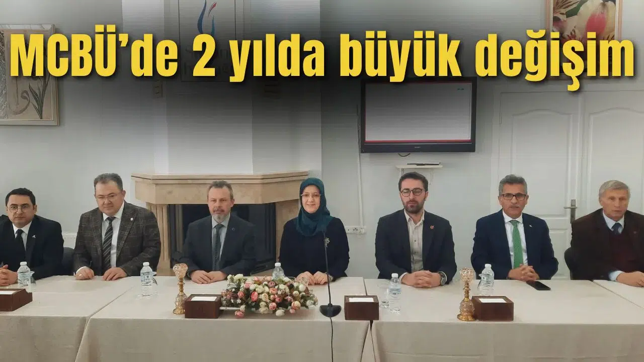 MCBÜ’de 2 yılda büyük değişim