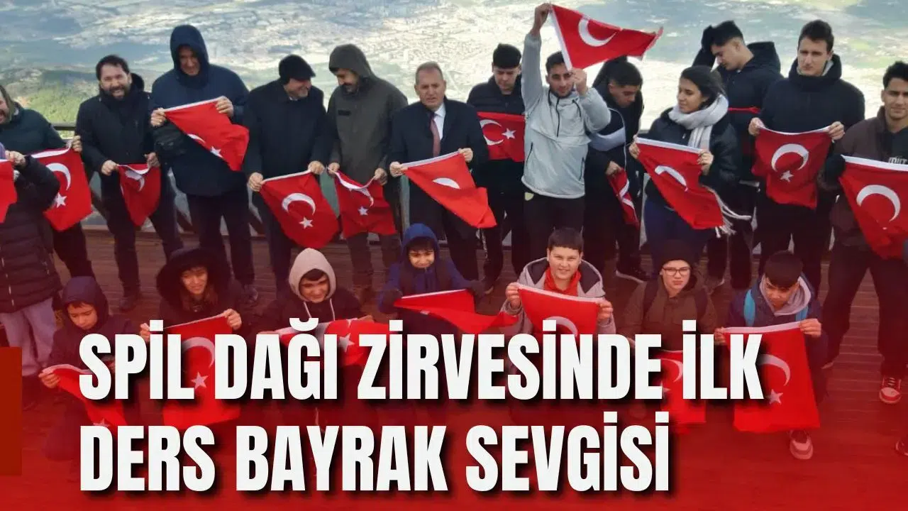 SPİL DAĞI ZİRVESİNDE İLK DERS BAYRAK SEVGİSİ
