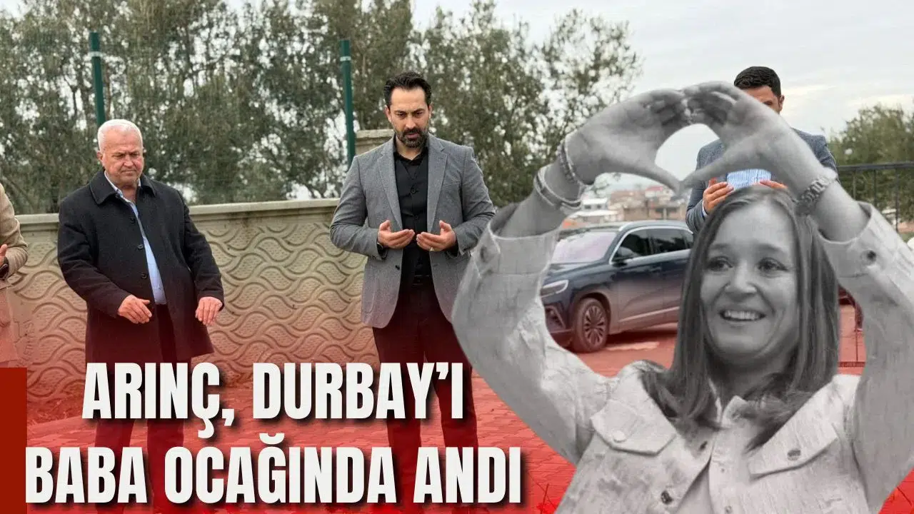 ARINÇ, DURBAY’I BABA OCAĞINDA ANDI