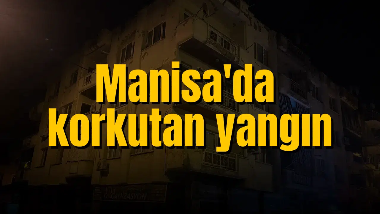 Manisa'da korkutan yangın