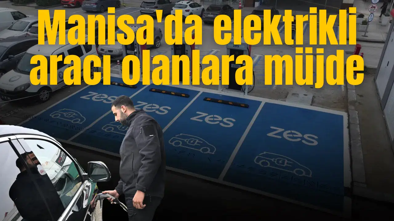Manisa'da elektrikli aracı olanlara müjde