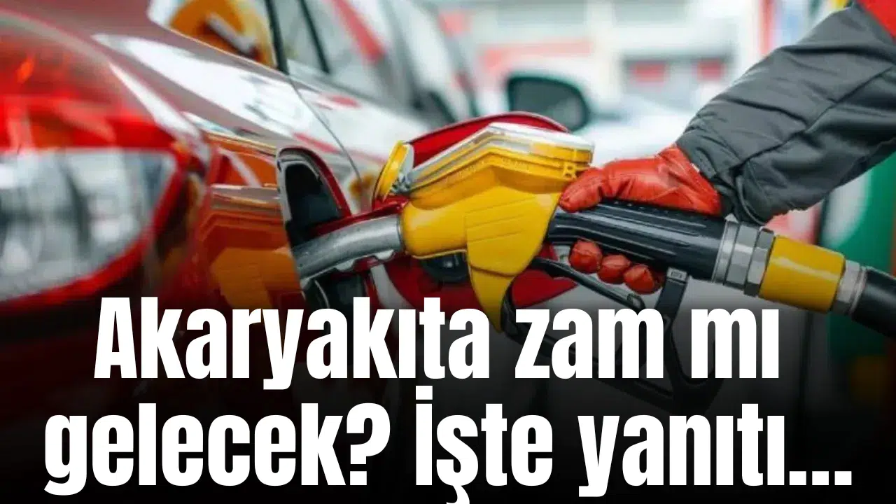 Akaryakıta zam mı gelecek? İşte yanıtı…