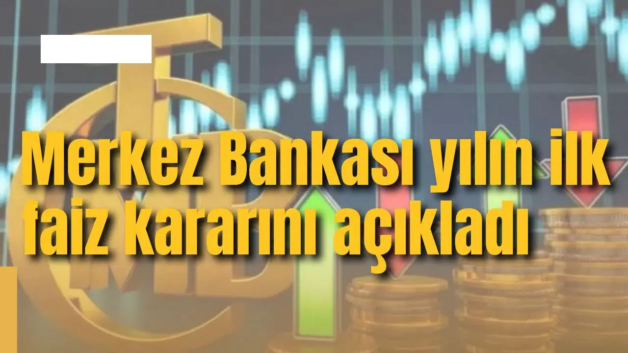 Merkez Bankası yılın ilk faiz kararını açıkladı