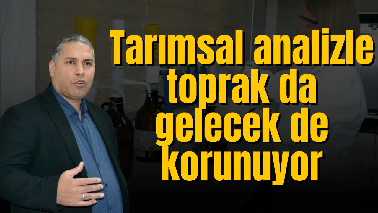 Tarımsal analizle toprak da gelecek de korunuyor