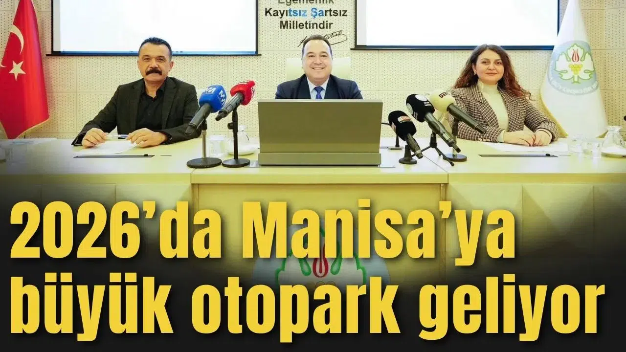 2026’da Manisa’ya büyük otopark geliyor