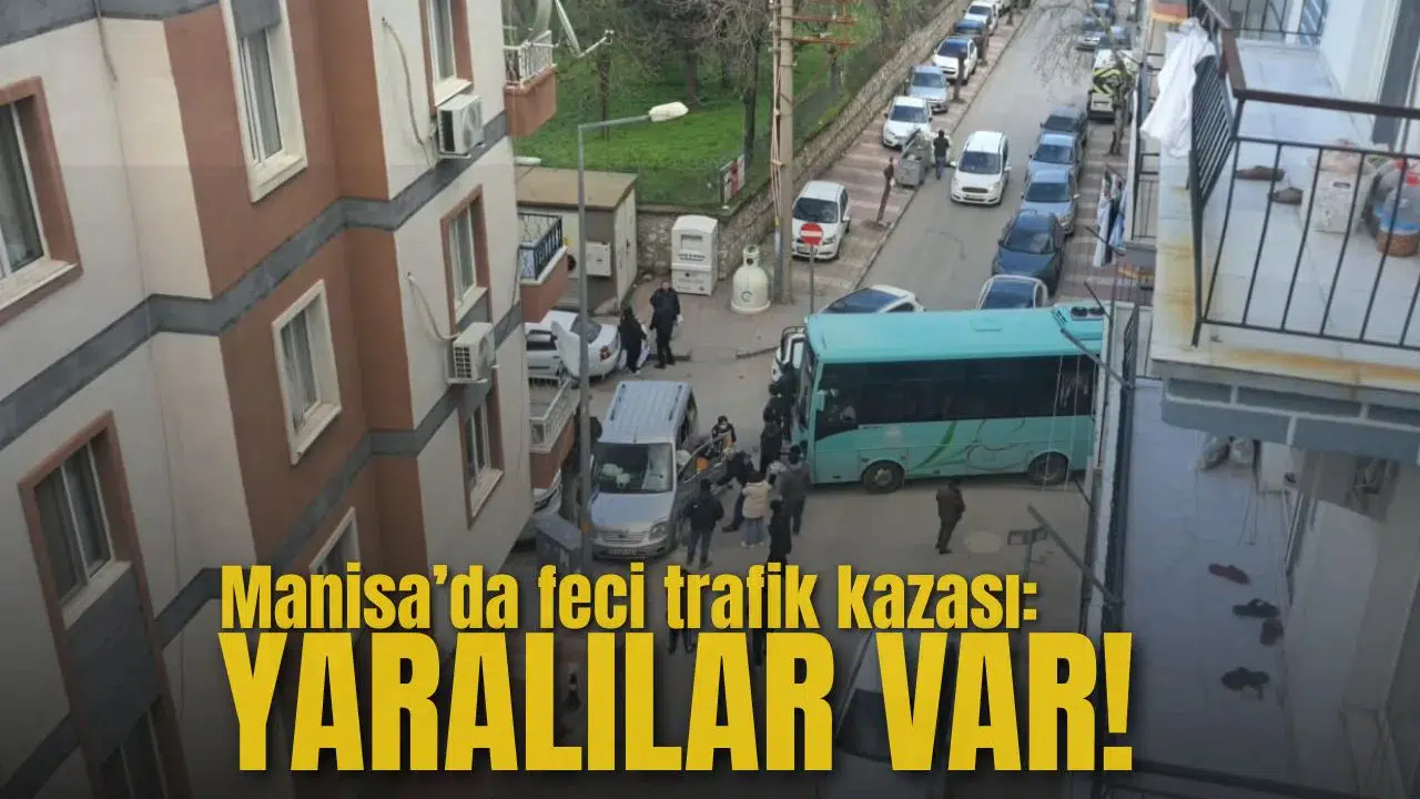 Manisa'da feci kaza!