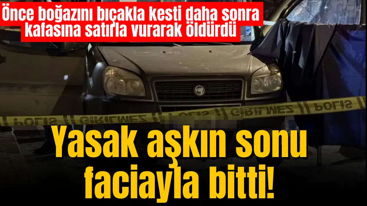 Yasak aşkın sonu faciayla bitti!