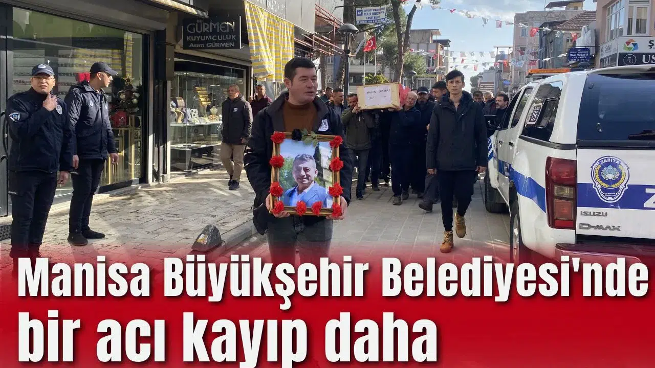 Manisa Büyükşehir Belediyesi'nde bir acı kayıp dah…