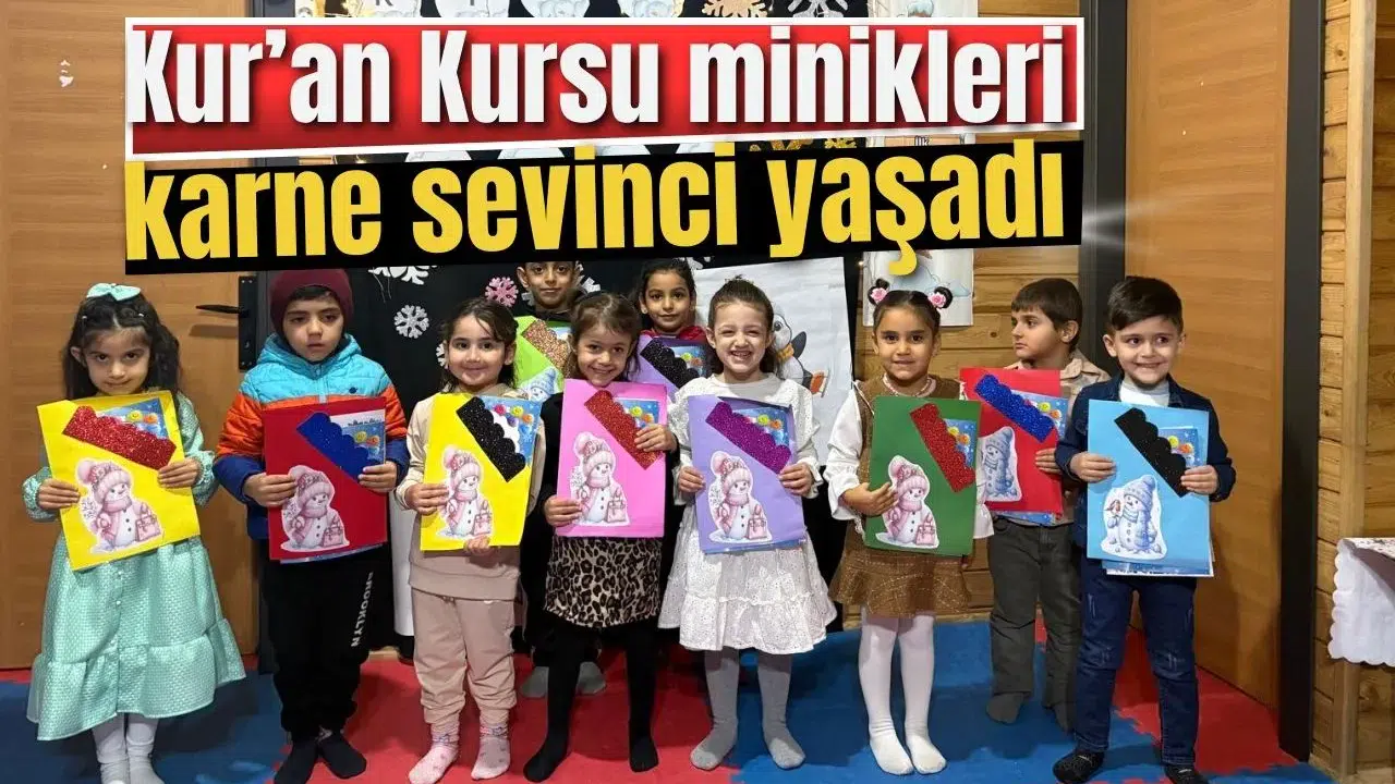 KUR’AN KURSU MİNİKLERİ KARNE SEVİNCİ YAŞADI