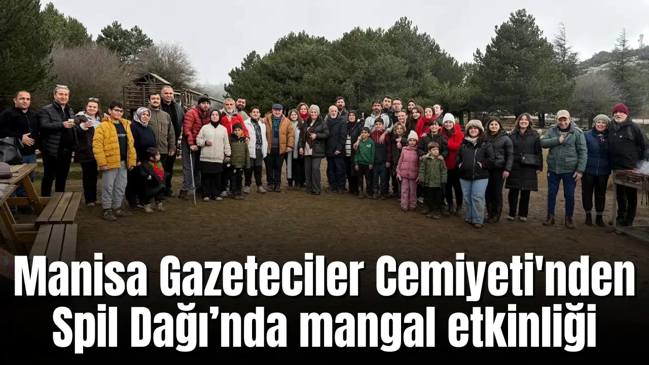 Manisa Gazeteciler Cemiyeti'nden Spil Dağı’nda mangal etkinliği