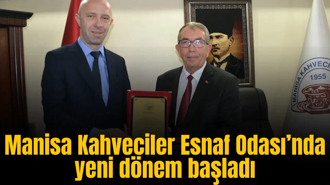 Manisa Kahveciler Esnaf Odası’nda yeni dönem başladı