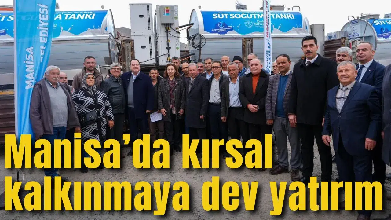 Manisa’da kırsal kalkınmaya dev yatırım