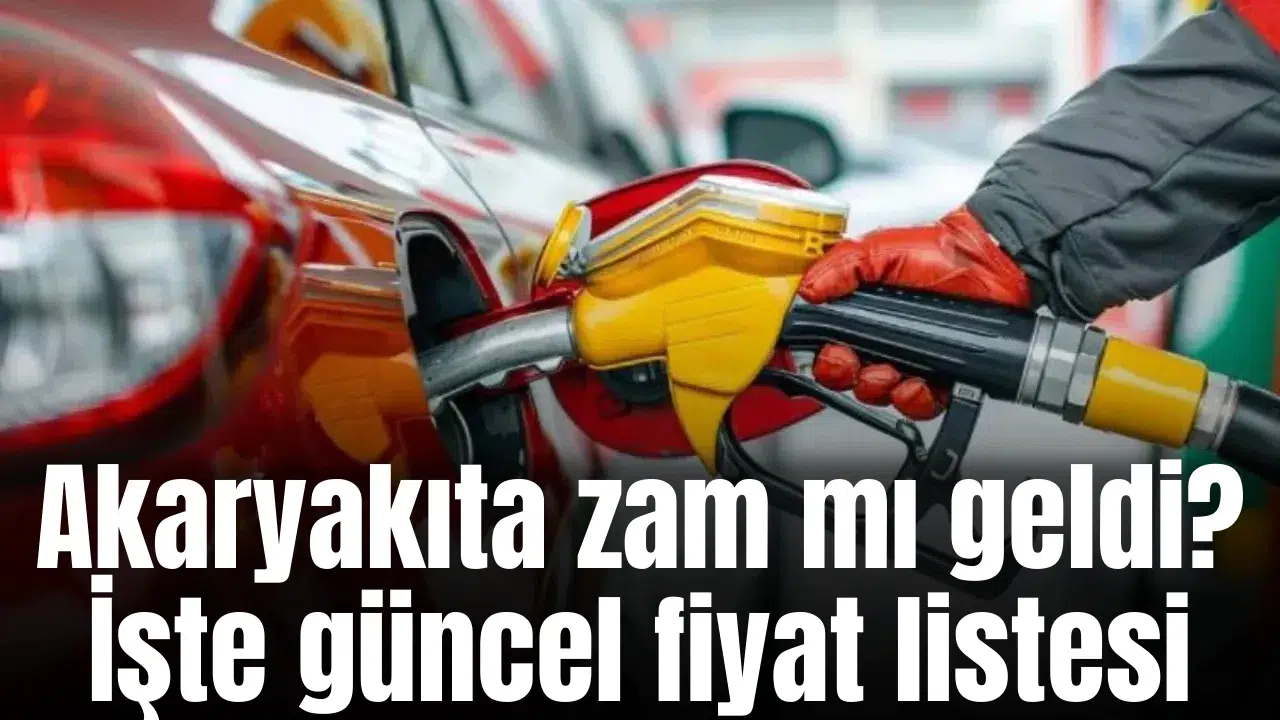 Akaryakıta zam mı geldi? İşte güncel fiyat listesi