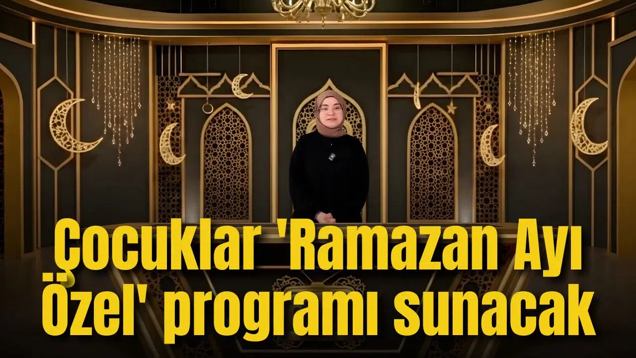 Çocuklar  'Ramazan Ayı Özel' programı sunacak