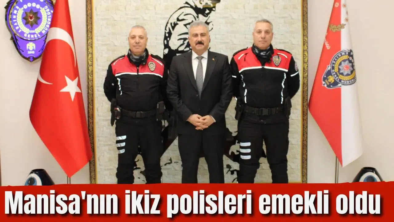 Manisa'nın ikiz polisleri emekli oldu