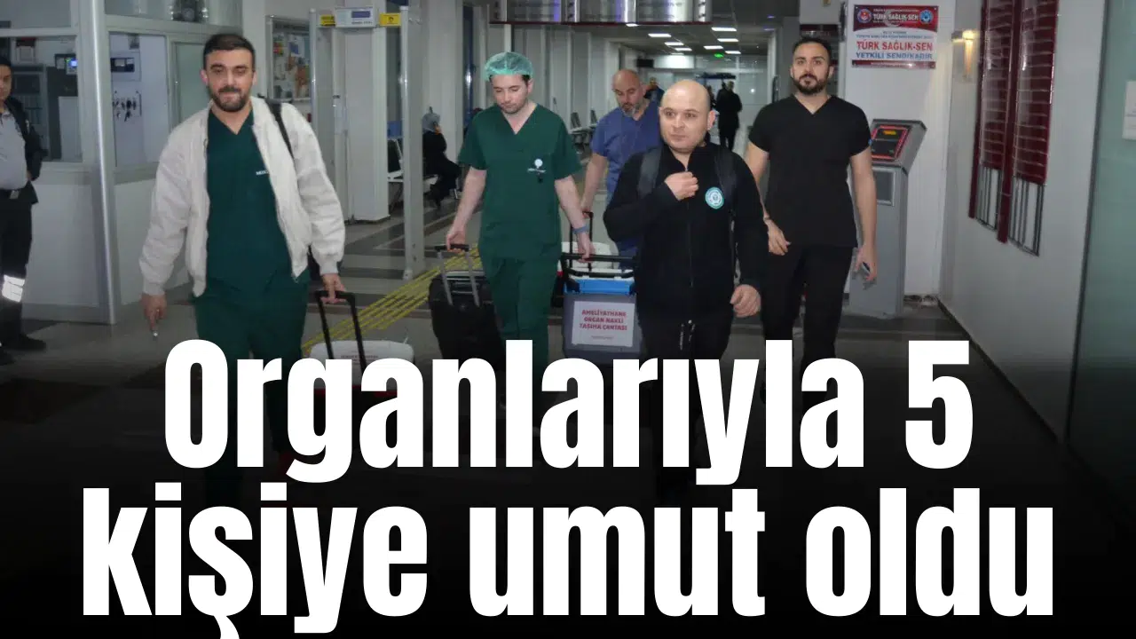 Organlarıyla 5 kişiye umut oldu