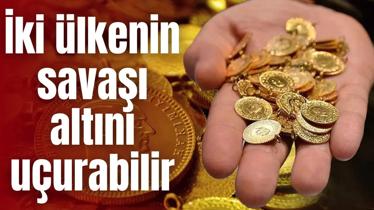 İki ülkenin savaşı altını uçurabilir