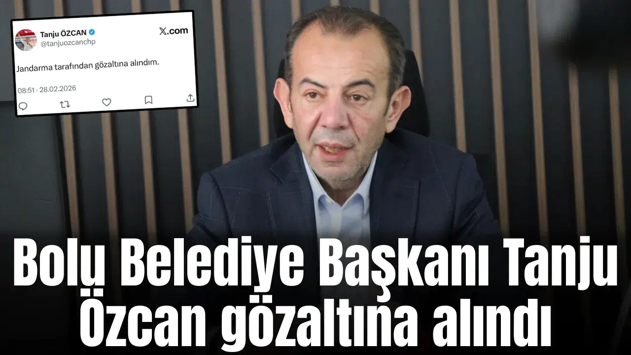 Bolu Belediye Başkanı Tanju Özcan gözaltına alındı