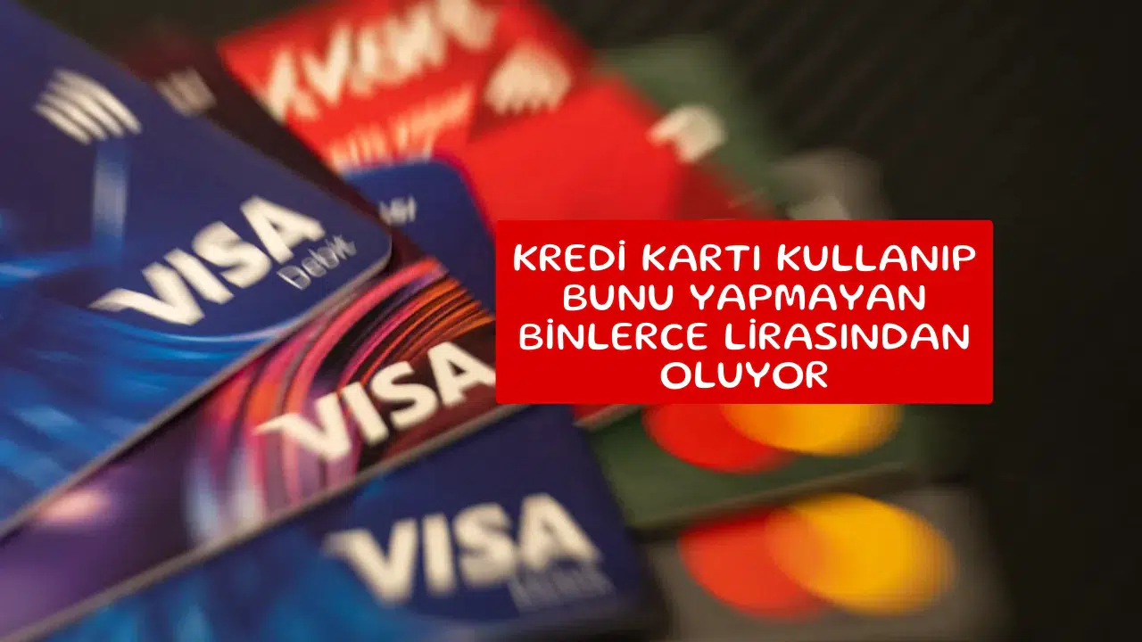 Kredi kartı kullanıp bunu yapmayan binlerce lirasından oluyor