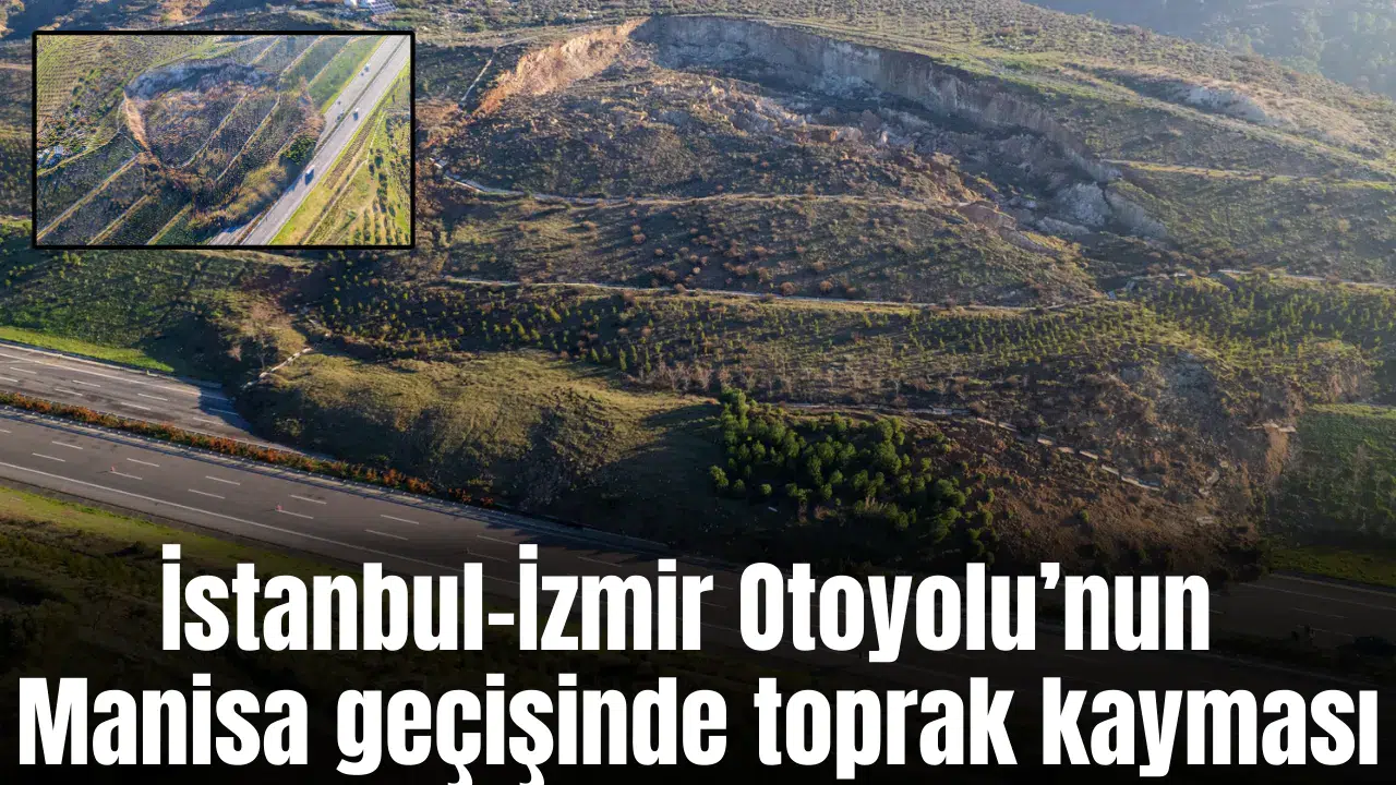 İstanbul-İzmir Otoyolu’nun Manisa geçişinde toprak kayması