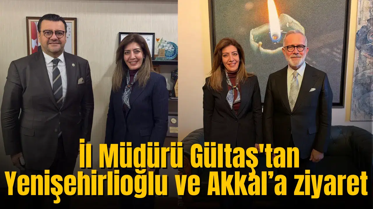 İl Müdürü Gültaş'tan Yenişehirlioğlu ve Akkal’a ziyaret
