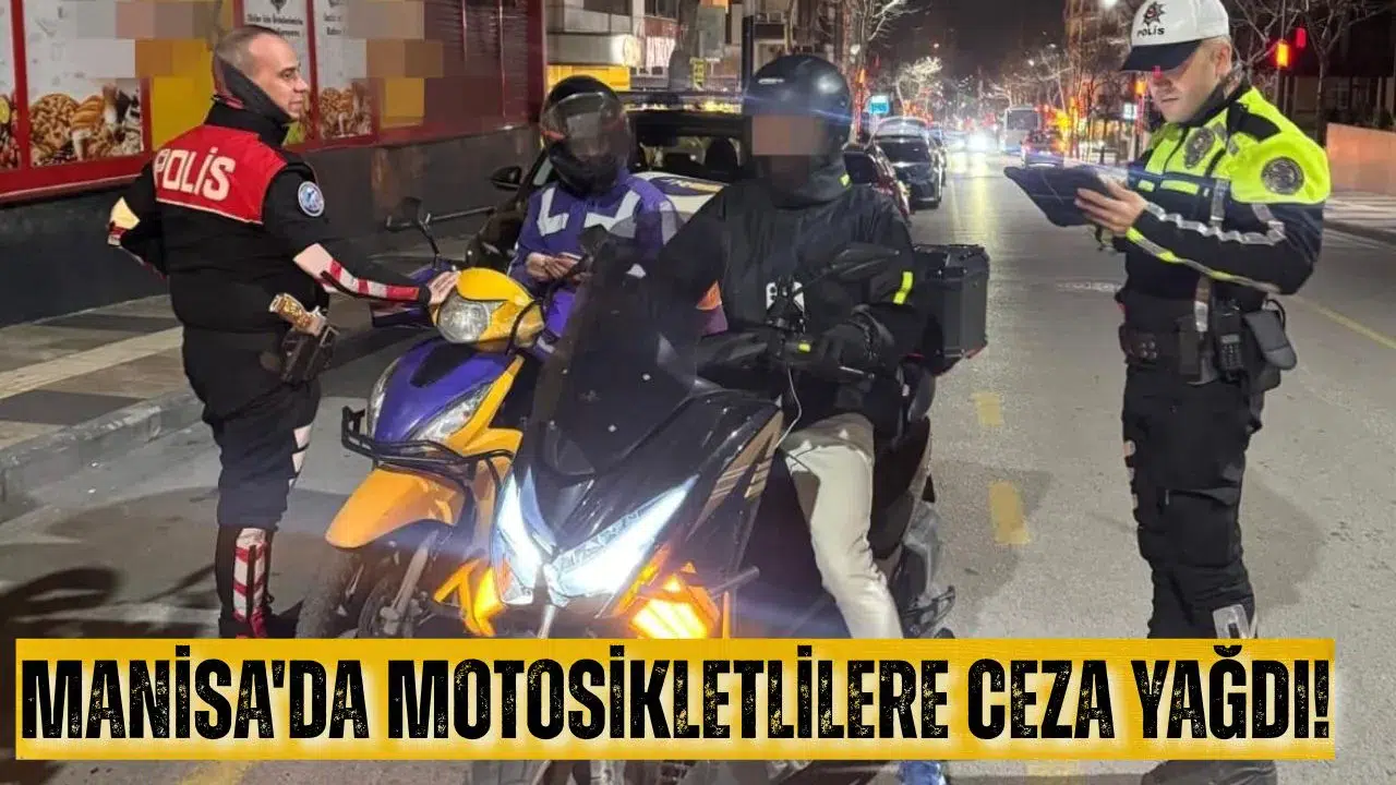Manisa'da motosikletlilere ceza yağdı!