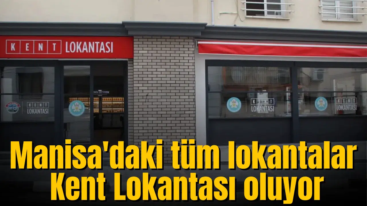 Manisa'daki tüm lokantalar Kent Lokantası oluyor