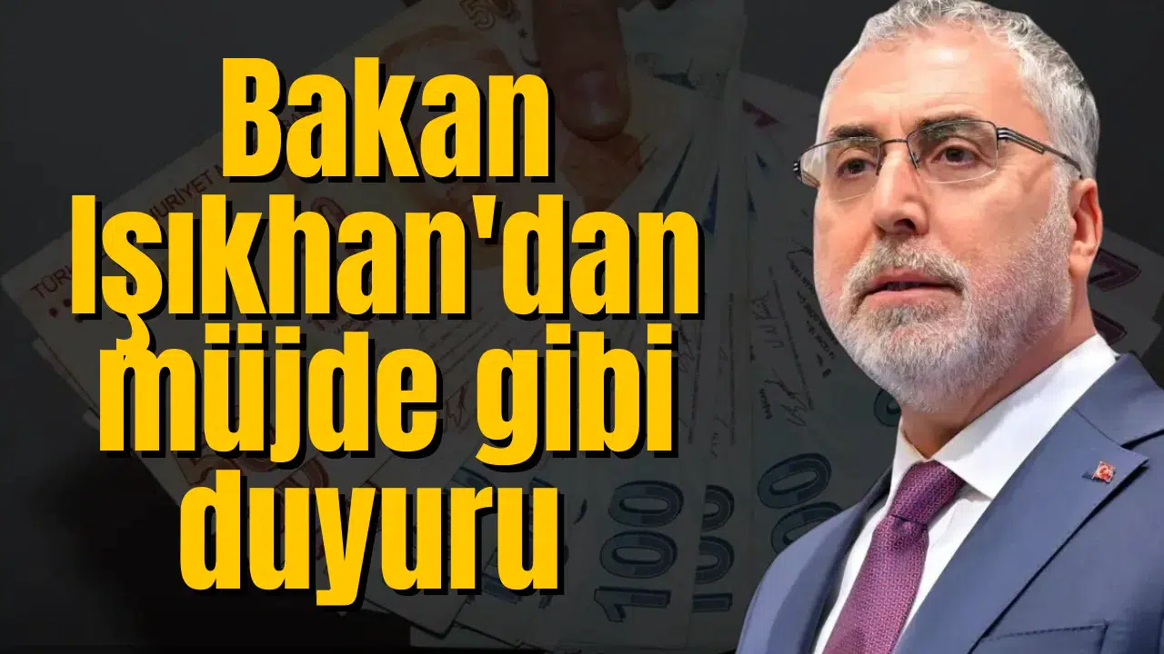 Bakan Işıkhan'dan müjde gibi duyuru
