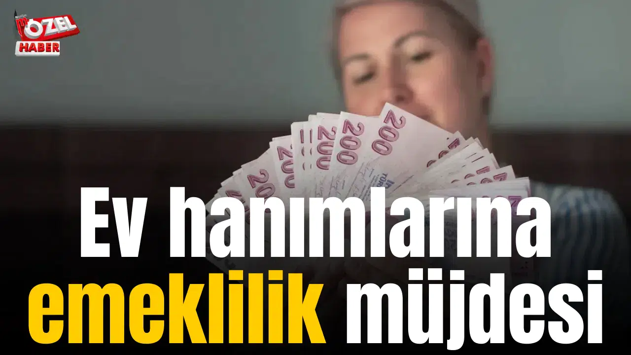 Ev hanımlarına emeklilik müjdesi