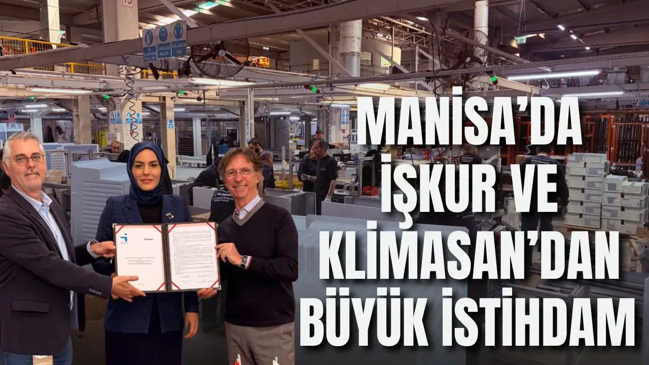 MANİSA’DA İŞKUR VE KLİMASAN’DAN BÜYÜK İSTİHDAM