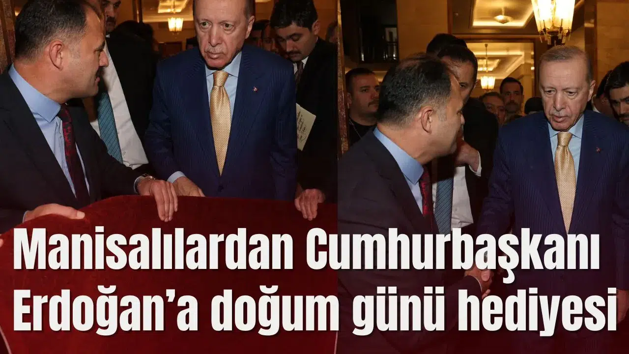 Manisalılardan Cumhurbaşkanı Erdoğan’a doğum günü …
