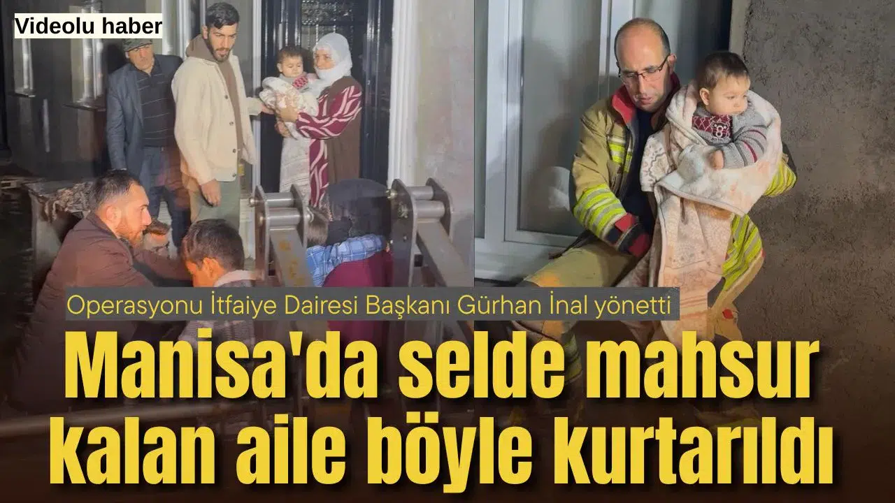 Manisa'da selde mahsur kalan aile böyle kurtarıldı