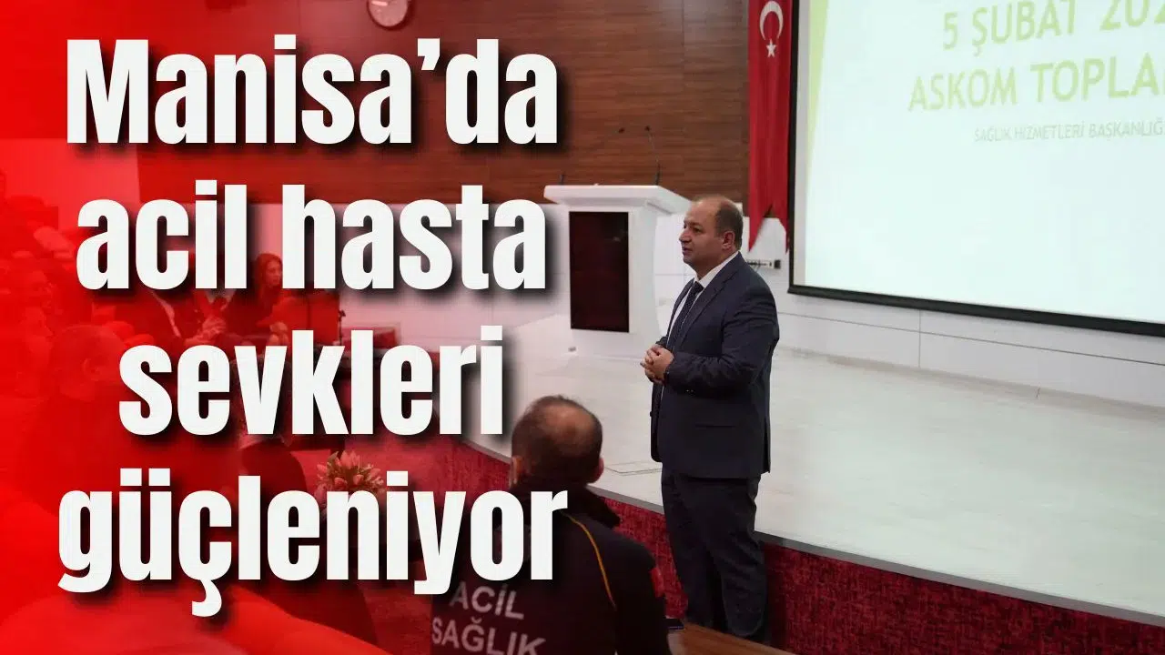 Manisa’da acil hasta sevkleri güçleniyor