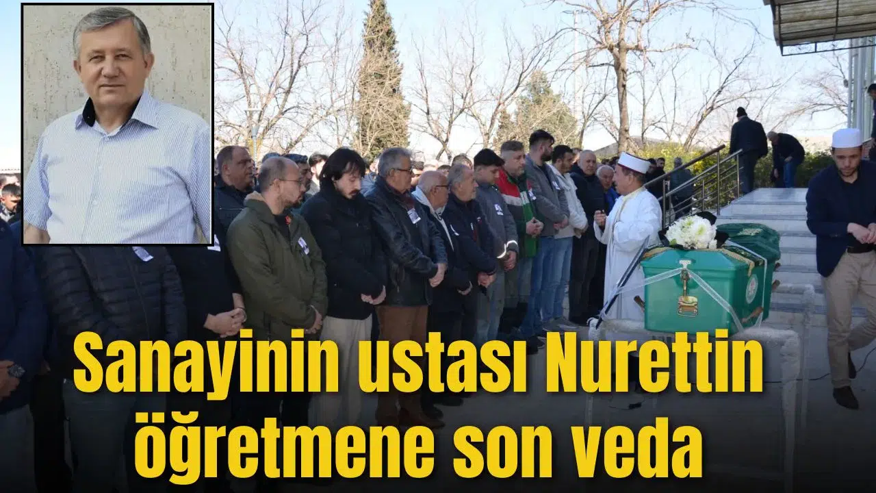 Sanayinin ustası Nurettin Pektaş’a son veda