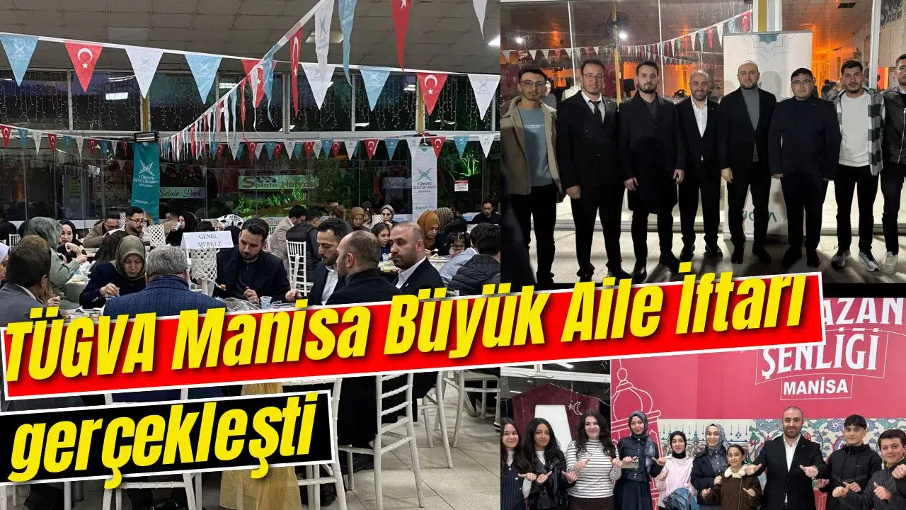 TÜGVA Manisa Büyük Aile İftarı gerçekleşti