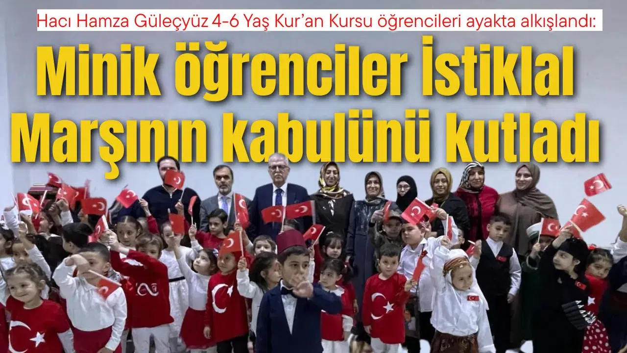 Hacı Hamza Güleçyüz 4-6 Yaş Kur’an Kursu öğrencileri ayakta alkışlandı
