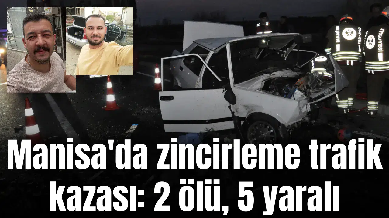 Manisa'da zincirleme trafik kazası: 2 ölü, 5 yaralı