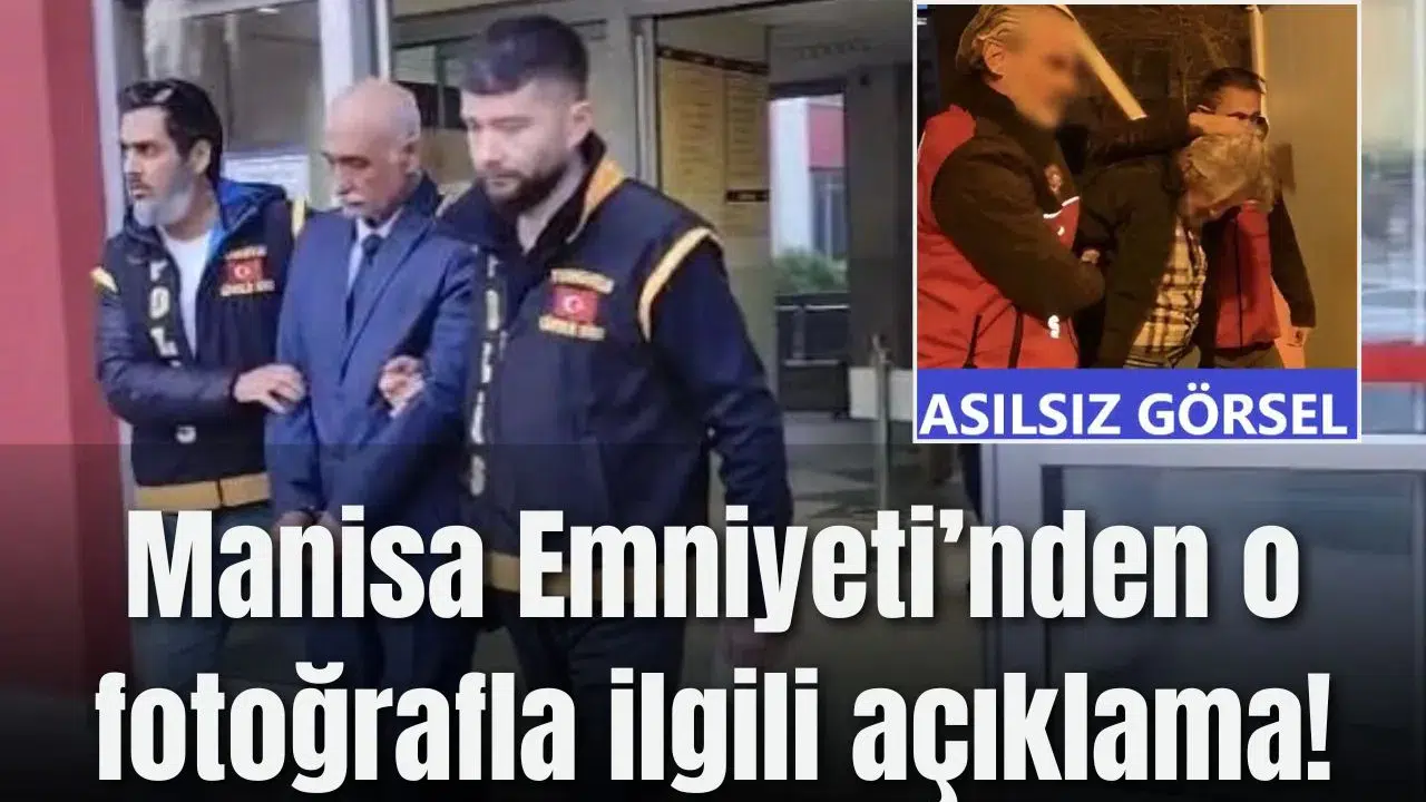 Manisa Emniyeti’nden o fotoğrafla ilgili açıklama!