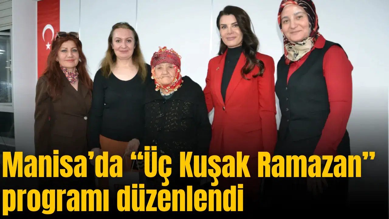 Manisa’da “Üç Kuşak Ramazan” programı düzenlendi